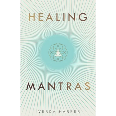 Healing Mantras: A positive way to remove stress, exhaustion and anxiety by reconnecting with yourself and calming your mind.