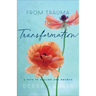 From Trauma to Transformation: A Path to Healing and Growth