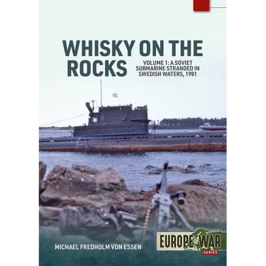 Whisky on the Rocks Volume 1: A Soviet Submarine Stranded in Swedish Waters, 1981