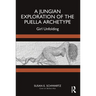 A Jungian Exploration of the Puella Archetype: Girl Unfolding