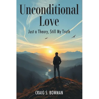 Unconditional Love: Just a Theory, Still My Truth