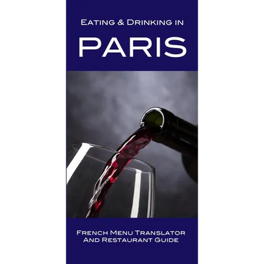 Eating & Drinking in Paris: French Menu Translator and Restaurant Guide