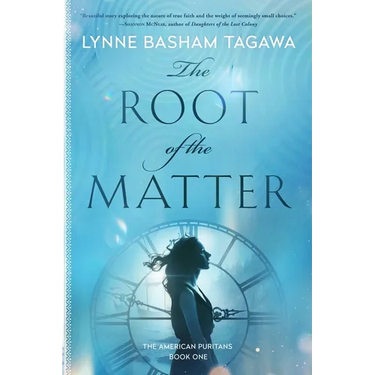 The Root of the Matter: The American Puritans Book One
