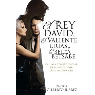El Rey David, El Valiente Urias y La Bella Betsabe