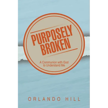 Purposely Broken: A Communion with God to Understand Me