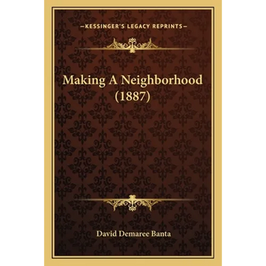 Making A Neighborhood (1887)