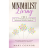 Minimalist Living: 2 In 1: The Joy Of Simplifying Your Life With Minimalism And Inner Simplicity: Includes Minimalist Living And Minimalist Budget