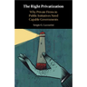 The Right Privatization: Why Private Firms in Public Initiatives Need Capable Governments