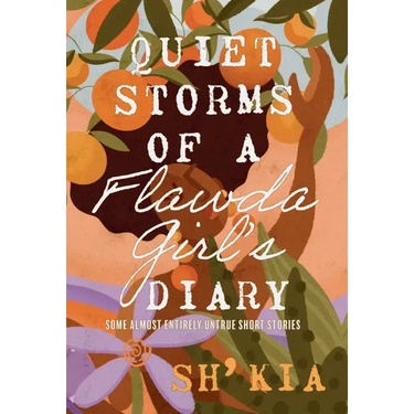Quiet Storms of a Flawda Girl's Diary: Some Almost Entirely Untrue Short Stories