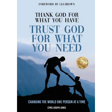 Thank God for What You Have Trust God for What You Need
