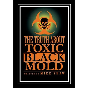 The Truth about Toxic Black Mold