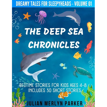The Deep Sea Chronicles: Bedtime Stories For Kids Ages 4-8 Includes 30 Short Stories