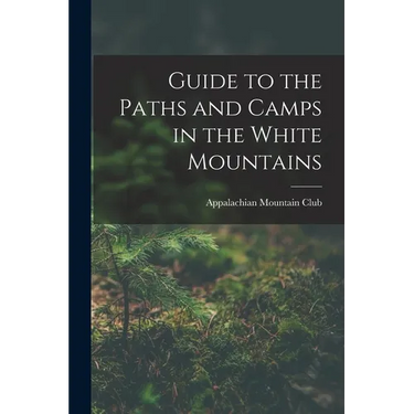 Guide to the Paths and Camps in the White Mountains