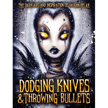 Dodging Knives and Throwing Bullets: The Dark Art and Inspiration of Vaughn Belak