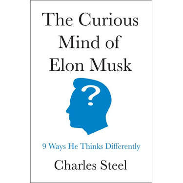 The Curious Mind of Elon Musk: 9 Ways He Thinks Differently