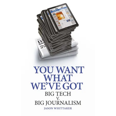 You Want What We've Got: Big Tech V. Big Journalism