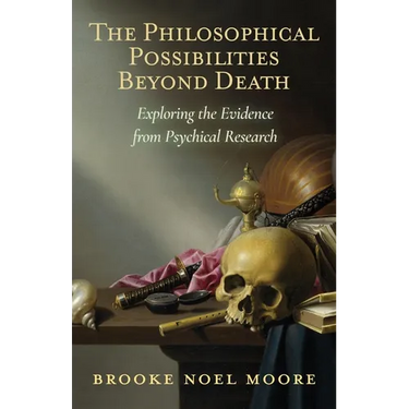 The Philosophical Possibilities Beyond Death: Exploring the Evidence from Psychical Research