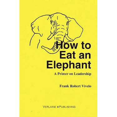 How to Eat an Elephant: A Primer on Leadership