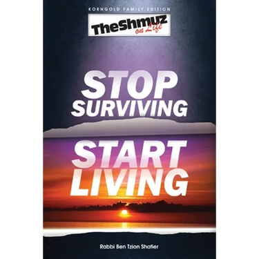 Stop Surviving, Start Living: The Shmuz on Life 1
