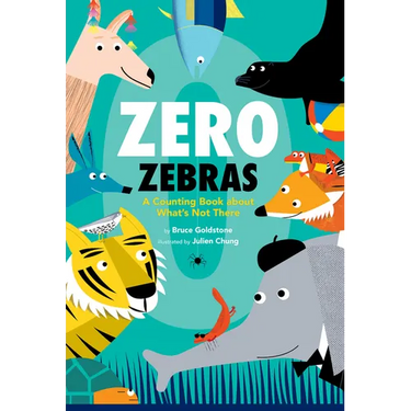 Zero Zebras: A Counting Book about What's Not There