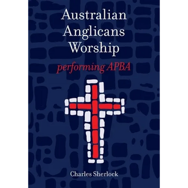 Australian Anglicans Worship: peforming APBA