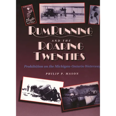 Rum Running and the Roaring Twenties: Prohibition on the Michigan-Ontario Waterway