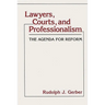 Lawyers, Courts, and Professionalism: The Agenda for Reform