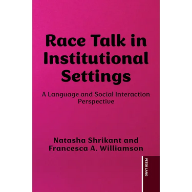 Race Talk in Institutional Settings: A Language and Social Interaction Perspective