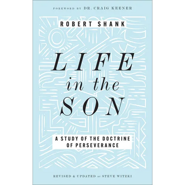 Life in the Son: A Study of the Doctrine of Perseverance