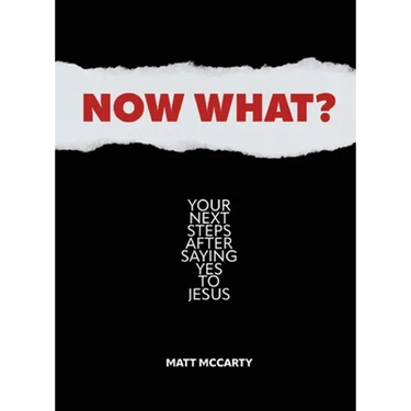 Now What?: Your Next Steps After Saying Yes to Jesus