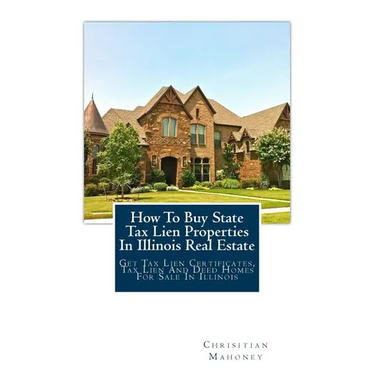 How To Buy State Tax Lien Properties In Illinois Real Estate: Get Tax Lien Certificates, Tax Lien And Deed Homes For Sale In Illinois