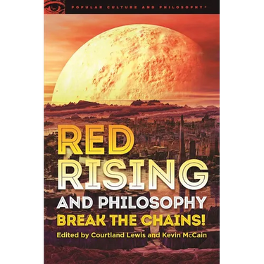 Red Rising and Philosophy: Break the Chains!
