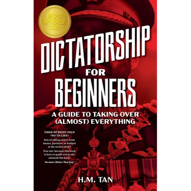 Dictatorship for Beginners: A Guide to Taking Over (Almost) Everything