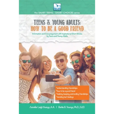 How to Be a Good Friend: For Teens and Young Adults