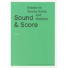 Sound and Score: Essays on Sound, Score, and Notation