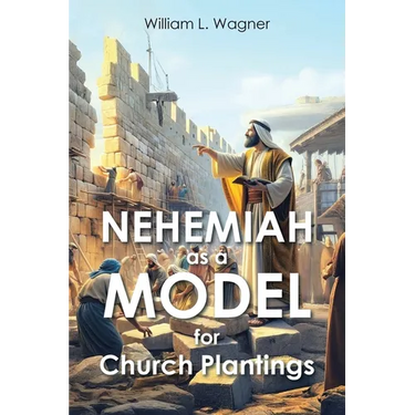 Nehemiah as a Model for Church Plantings