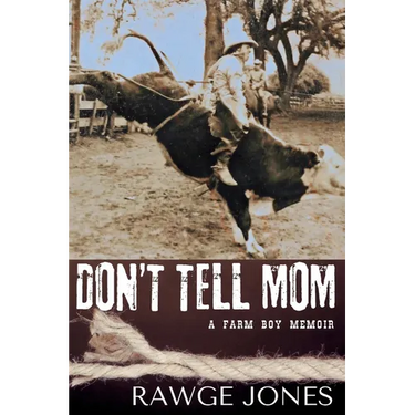 Don't Tell Mom - a Farm Boy Memoir