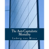 The Anti-Capitalistic Mentality (Large Print Edition)