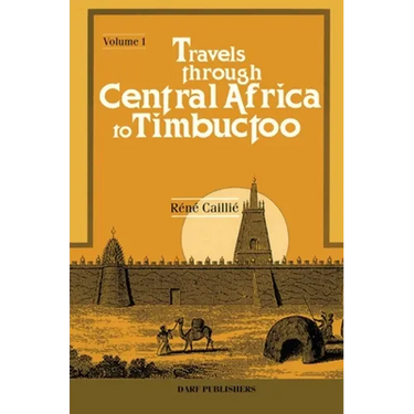 Travels Through Central Africa to Timbuctoo: Vol I