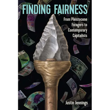 Finding Fairness: From Pleistocene Foragers to Contemporary Capitalists
