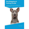 Thai Ridgeback Training Guide Thai Ridgeback Training Includes: Thai Ridgeback Tricks, Socializing, Housetraining, Agility, Obedience, Behavioral Trai