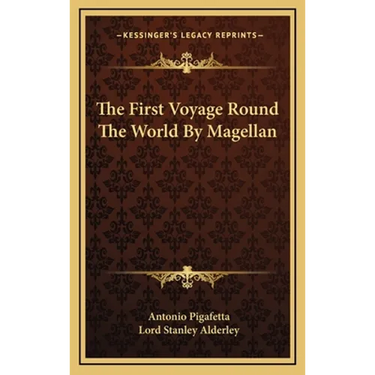 The First Voyage Round The World By Magellan