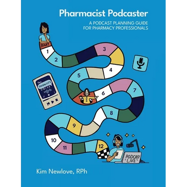 Pharmacist Podcaster: A Podcast Planning Guide for Pharmacy Professionals
