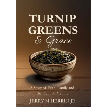 Turnip Greens & Grace: A Story of Faith, Family and The Fight of My Life