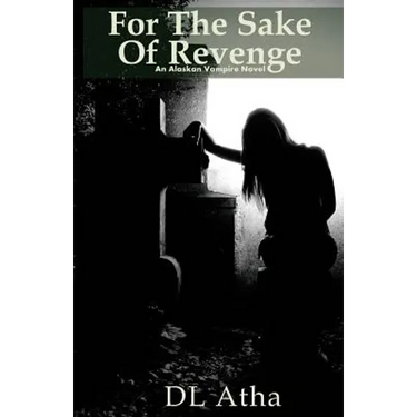 For the Sake of Revenge: An Alaskan Vampire Novel