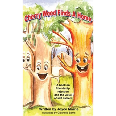Cherry Wood Finds A Home: A book on Friendship, Rejections and the Value of Self-Esteem