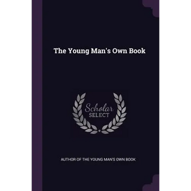 The Young Man's Own Book
