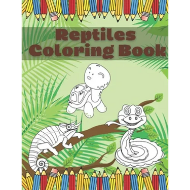 Reptiles Coloring Book: Fun And Education For Kids Turtle Chameleon Snake Lizard Crocodile Pages