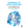 Learning to Lead Together: An Ecological and Community Approach