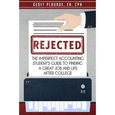 Rejected!: The Imperfect Accounting Student's Guide to Finding a Great Job and Life After College